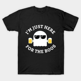 I'm Just Here for the Boos T-Shirt